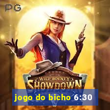 jogo do bicho 6:30